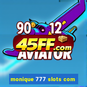 monique 777 slots com